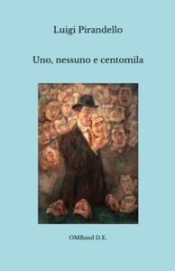 Uno, nessuno e centomila: (Edizione originale integrale)