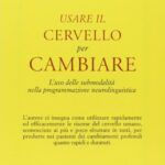 Usare il cervello per cambiare. L'uso delle submodalità nella programmazione neurolinguistica