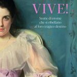 Vive! Storie di eroine che si ribellano al loro tragico destino