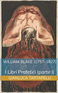 William Blake (1757–1827): I Libri Profetici (parte I) (Gianluca Tartarelli Books ink.)